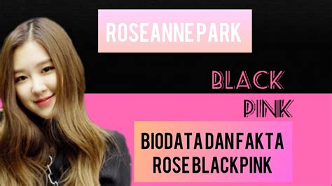 Rose Blackpink Biodata Dan Fakta Terbaru Roseanne Park Youtube