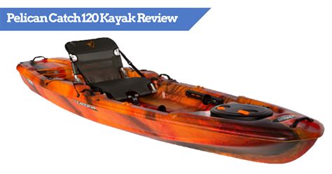 Pelican The Catch 120 Fishing Kayak Review Catch 100 And Nxt Too
