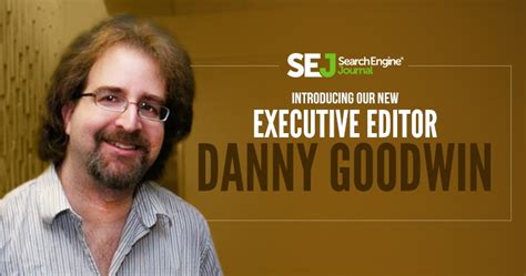 Meet The New Executive Editor Of Sej Danny Goodwin