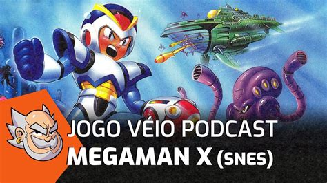 Jogo Véio Podcast Megaman X Youtube