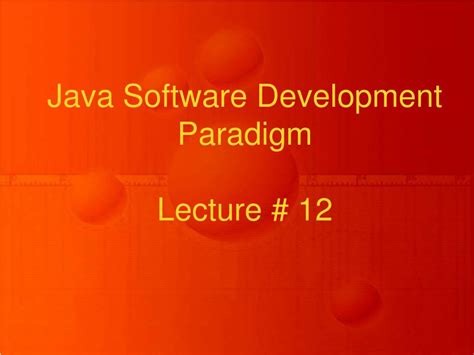 Ppt Java Software Development Paradigm Lecture 12 Powerpoint