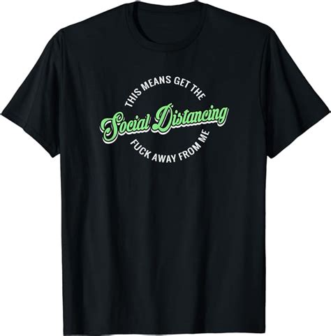 social distancing green this means get the fuck away from me t shirt uk fashion