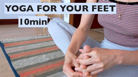 10min Yoga For Your Feet Grounding Strengthening Helps With