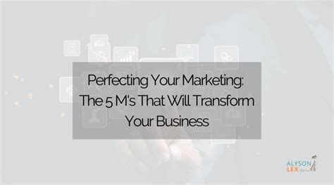 Perfecting Your Marketing The 5 Ms That Will Transform Your Business