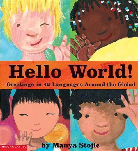 Hello World By Manya Stojic Scholastic