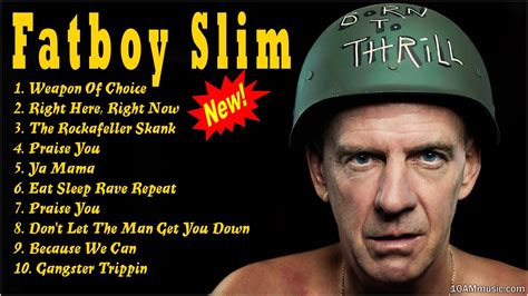 Fatboy Slim Full Album 2022 Fatboy Slim Greatest Hits Best Fatboy
