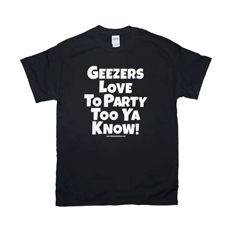 Funny Old Man T Shirt Says Geezers Love To Party Old Geezer Etsy