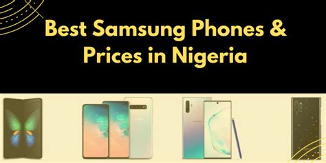 10 Latest And Best Samsung Phones And Prices In Nigeria 2024