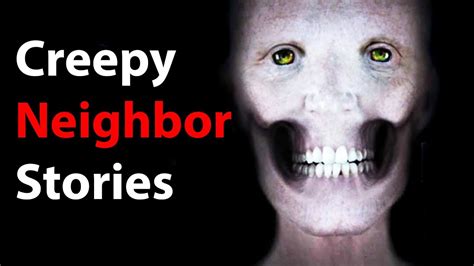 3 Terrifying Creepy Neighbor Stories YouTube