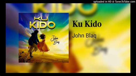 John Blaq Ku Kido Official Instrumental Audio Youtube