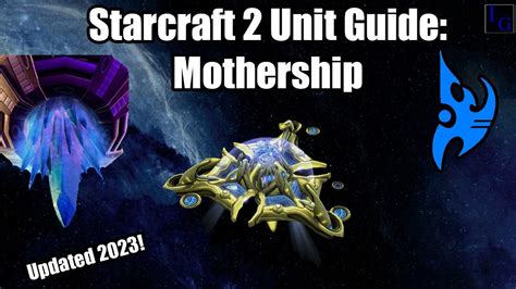 Starcraft 2 Protoss Unit Guide Mothership How To Use And How To