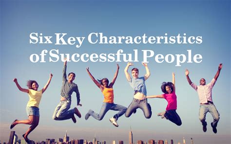 Six Key Characteristics of Successful People
