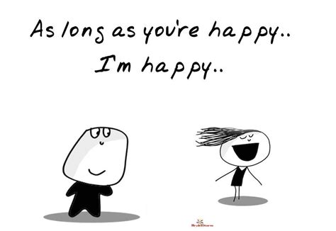 As Long As Youre Happy Im Happy Yourquotes Happiness Brainstorm