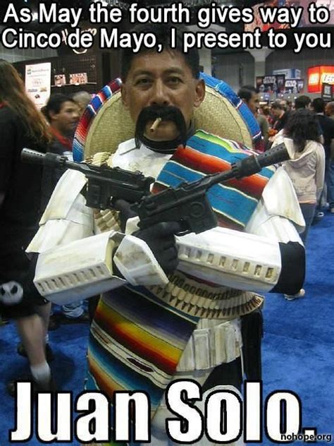 Pics And Memes To Celebrate Cinco De Mayo Funny Gallery Images Star Wars Star Wars