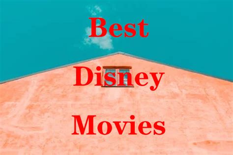 Top 10 Best Disney Movies Of All Time To Watch