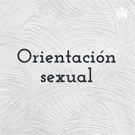 Orientación Sexual En Adolescentes Orientación Sexual Podcast Podtail