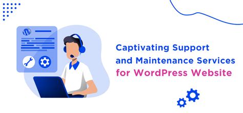 Captivating Support And Maintenance Services For Wordpress Website