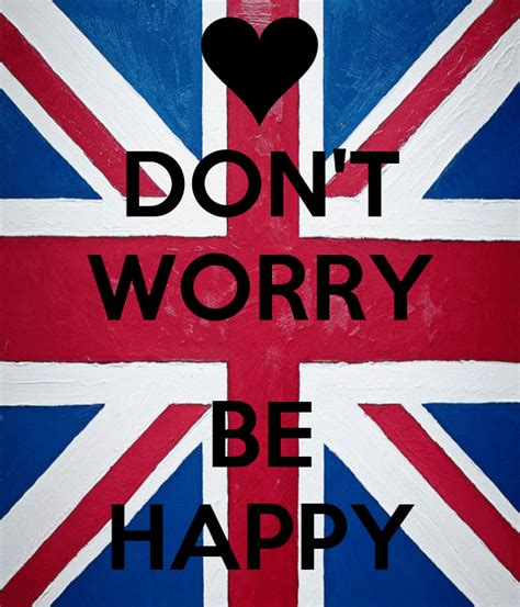 Don't worry, be happy, be happy now. DON'T WORRY BE HAPPY Poster | Elena | Keep Calm-o-Matic