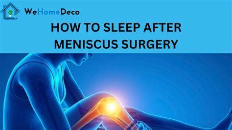 How To Sleep After Meniscus Surgery Proven Tips That Work We Home