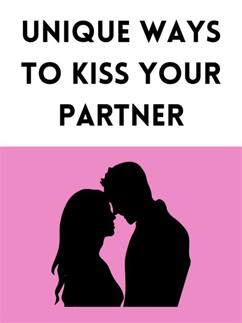 20 Unique Ways To Kiss Your Partner Pairedlife