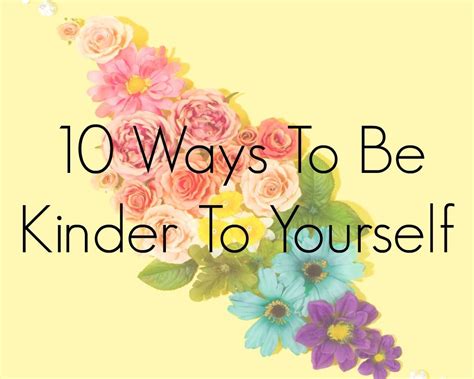 10 Ways To Be Kinder To Yourself Be Kind To Yourself How Are You