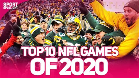 Top 10 Nfl Games Of The 2020 Season Youtube