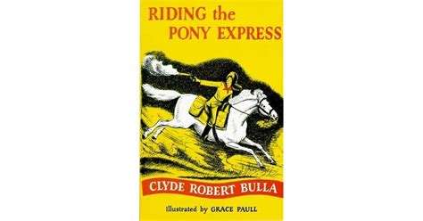 Riding The Pony Express By Clyde Robert Bulla
