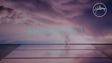 Awake My Soul Official Lyric Video Hillsong Worship In 2020 Awake