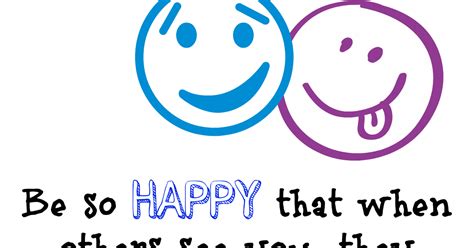 Be Happy Happiness Quotes And Sayings Adventures Of Kids Creative Chaos