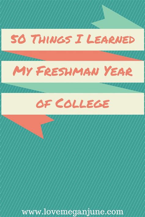 50 things i learned my freshman year of college freshman college college freshman advice