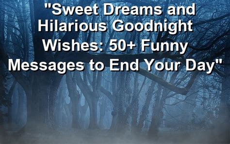 Sweet Dreams And Hilarious Goodnight Wishes 50 Funny Messages To End