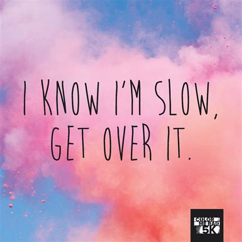 I Know Im Slow Workout Quotes Funny Running Motivation Quotes