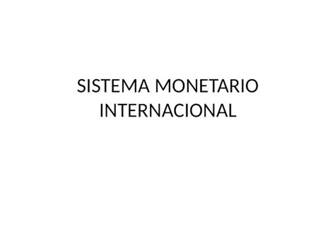 Pptx Sistema Monetario Internacional Etapas Patrón Oro 1870 1914
