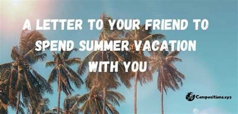 A Letter To Your Friend To Spend Summer Vacation With You