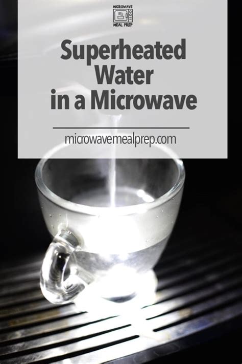 Superheated Water In Microwave Microwave Meal Prep