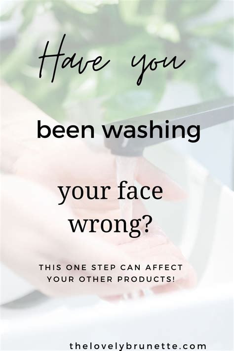 How To Wash Your Face The Right Way Wash Your Face Skin Care