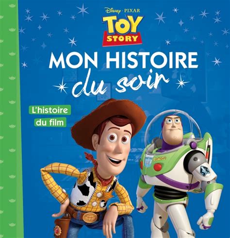 Toy Story Mon Histoire Du Soir Lhistoire Du Film Disney Pixar