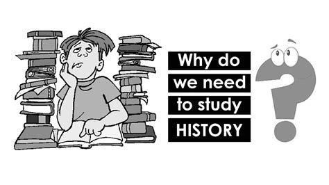 Why Do We Study History Benefits Of Studying History With Pdf Note