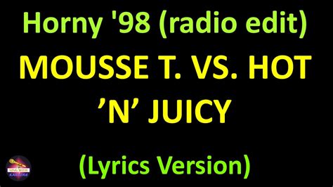 Mousse T Vs Hot N Juicy Horny 98 Radio Edit Lyrics Version