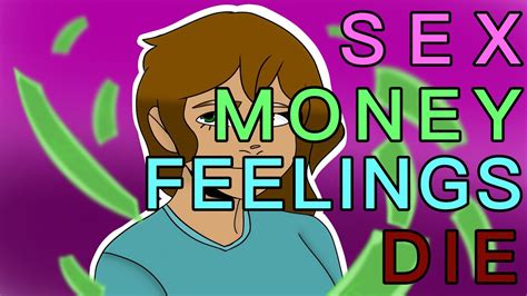 Sex Money Feelings Die Meme Youtube