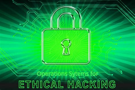 Operating Systems For Ethical Hacking