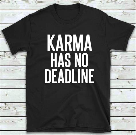Karma Shirt Karma Shirt Has No Deadline T Shirt Funny Etsy