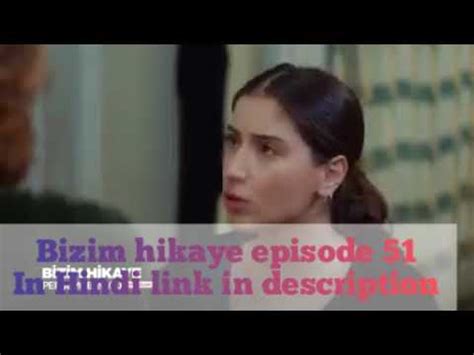 Bizim Hikaye Episode 51 In Hindi Our Story Episode 51 In Hindi Link