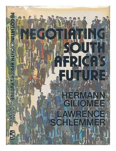 Negotiating South Africas Future By Giliomee Hermann And Schlemmer