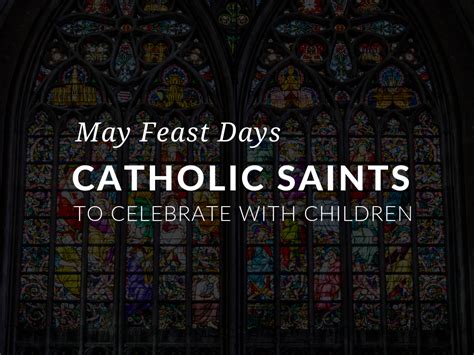 May Feast Days Catholic Saints To Celebrate With Children