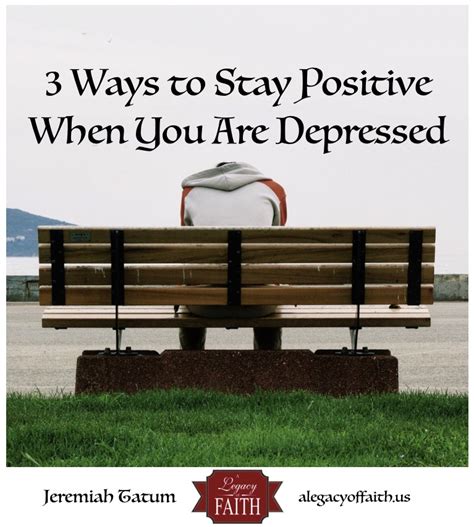 3 Ways To Stay Positive When You Are Depressed