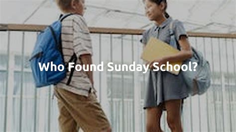 Who Found Sunday School Sunday School Works