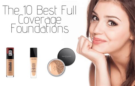 The 10 Best Full Coverage Foundations Beautyvelle Makeup News