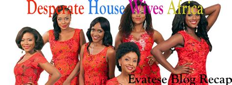 Desperate Housewives Africa Recap S1 Ep 16 Evatese Blog