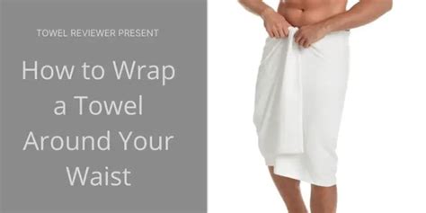 how to wrap a towel around your waist so it never falls off